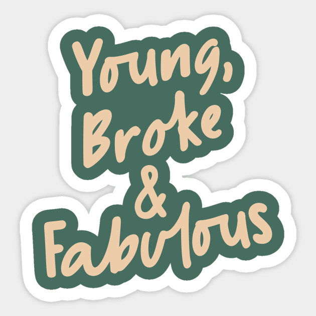 Young Broke & Fabulous in Green Sticker by MotivatedType